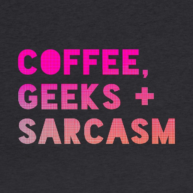 Coffee, Geeks + Sarcasm (mute-icorn) by Eat, Geek + Be Merry